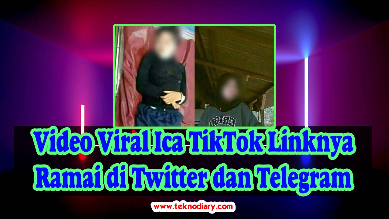 Video Viral Ica TikTok Linknya Ramai di Twitter dan Telegram