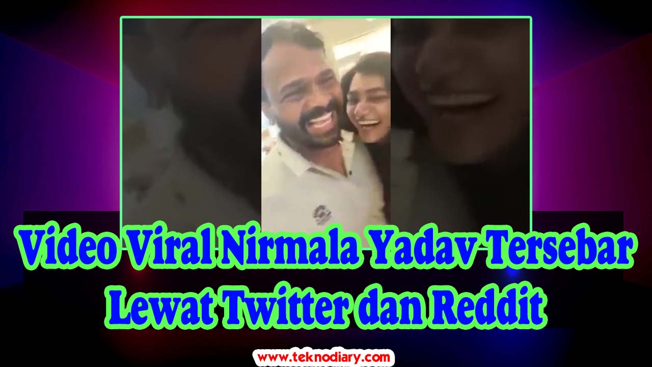 Video Viral Nirmala Yadav Tersebar Lewat Twitter dan Reddit