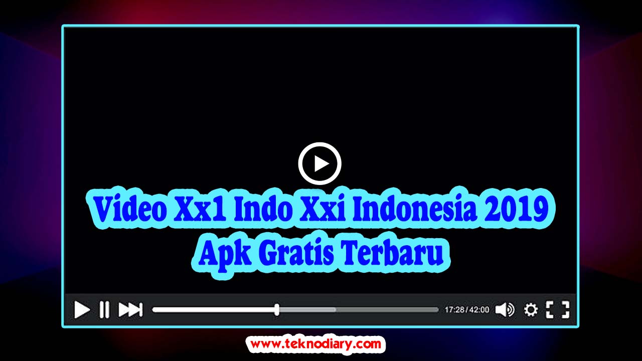 Video Xx1 Indo Xxi Indonesia 2019 Apk Gratis Terbaru