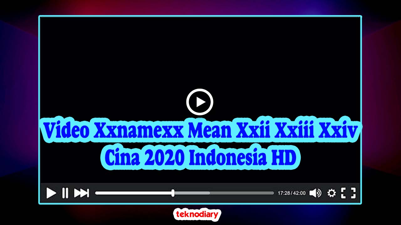Video Xxnamexx Mean Xxii Xxiii Xxiv Cina 2020 Indonesia HD